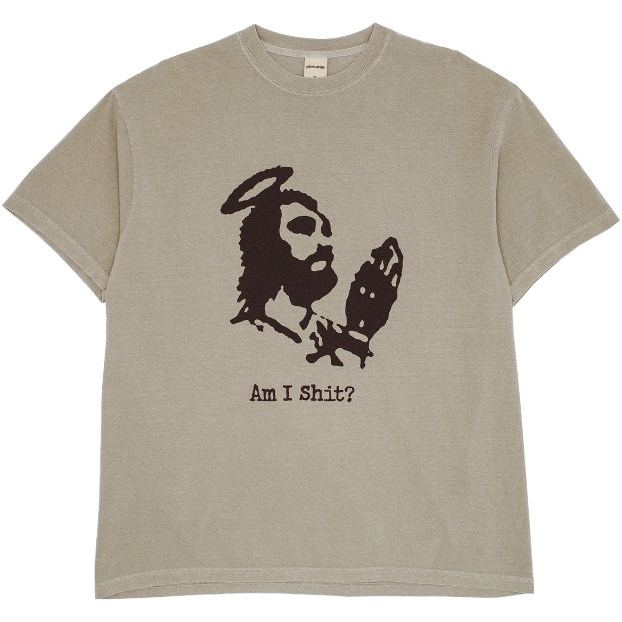 Fucking Awesome Am I Shit? Tee Khaki