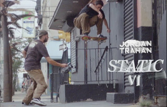 JORDAN TRAHAN - "STATIC VI" PART