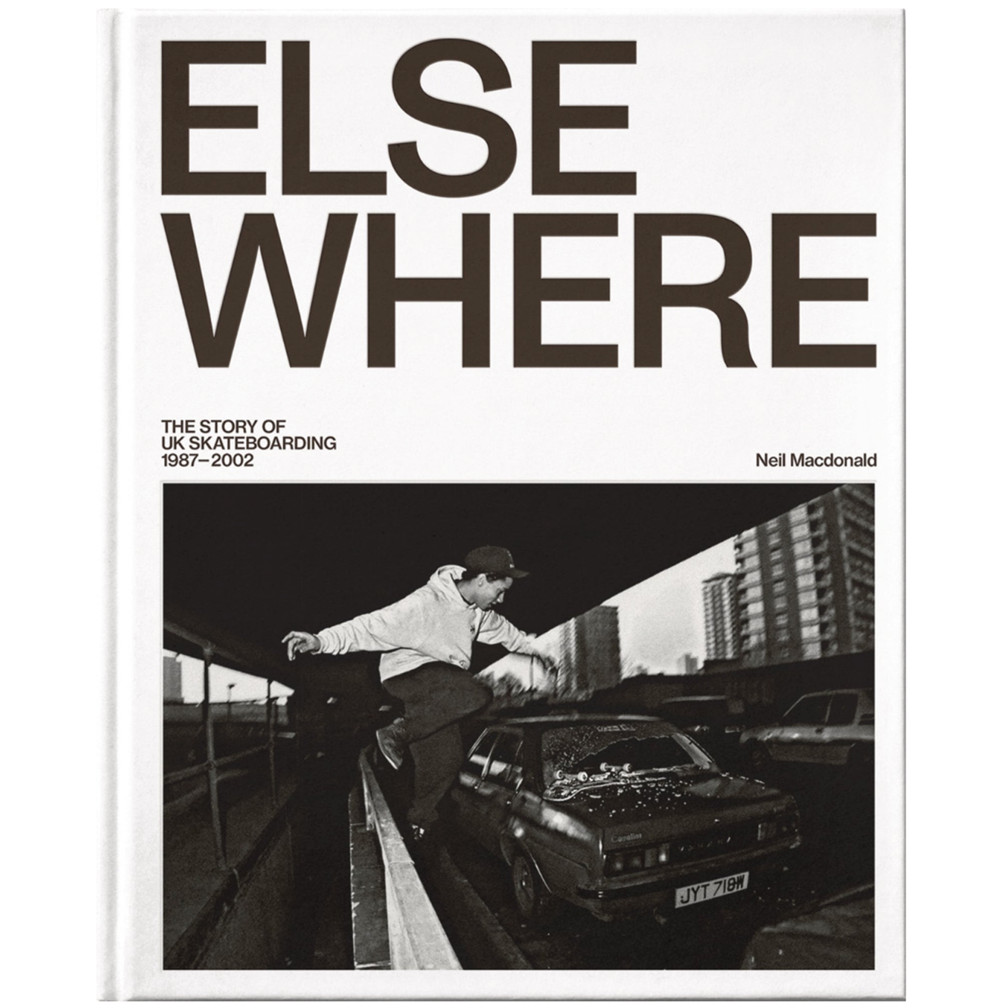 Elsewhere The Story of UK Skateboarding 1987-2002 By Neil Macdonald Book
