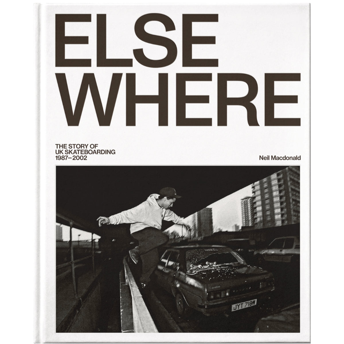 Elsewhere The Story of UK Skateboarding 1987-2002 By Neil Macdonald Bo ...