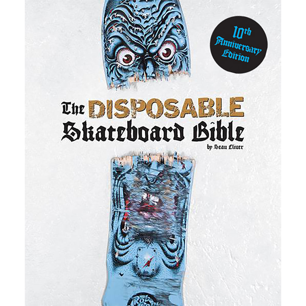 The Disposable Skateboard Bible: 10th Anniversary Edition Book by Sean Cliver